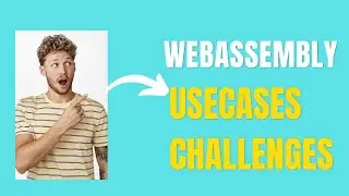 What us WebAssembly ? Usecases of WebAssembly and Challenges