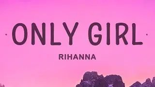Rihanna - Only Girl (In The World) (Lyrics) |15min