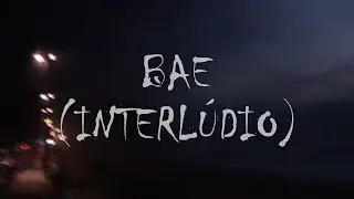 nastyfactor - Bae (Interlúdio)
