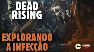 Explorando a INFEÇÃO de DEAD RISING