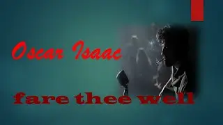 Oscar Isaac - Fare thee well (Folk music)