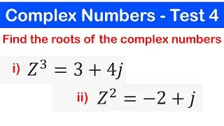 15 - 🔴Complex Numbers - Test 4,Find the Square and Cubic Roots of Complex Numbers