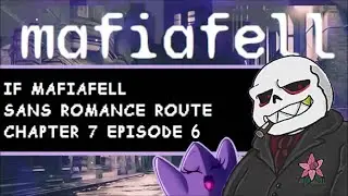 IF Mafiafell by darkpetal16 (Sooner or Later you'll be mine) EP 6 Chapter 7 SANS HELP❤️ SANS ROUTE❤️