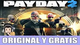 ORIGINAL Y GRATIS | PAYDAY 2