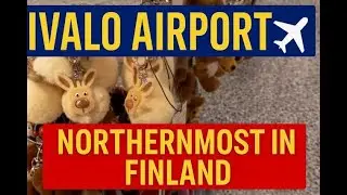 ✈️ Quick Tour of Ivalo Airport — Finland’s Northernmost Airport