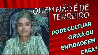 Quem não é de terreiro pode cultuar Orixá ou Entidade em casa?