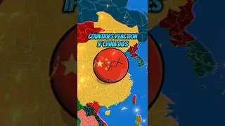 Countries Reaction If China Dies (World Provinces)