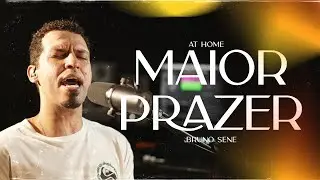 MAIOR PRAZER - At Home Bruno Sene