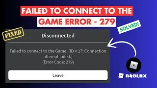 Error Code 279 on Roblox? How to Fix Roblox Failed to Connect to the Game | Roblox Disconnected