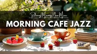 Morning Jazz Cafe Music ☕ Smooth Bossa Nova & Warm Coffee Music for Calm Work, Study & Relax