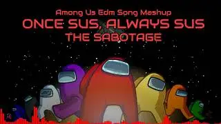 Once Sus, Always Sus: The Sabotage | Among Us Edm Songs Mashup | BeatCraft Mashups
