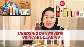 UNBOXING DAN REVIEW PEMAKAIAN SKINCARE CLARINS