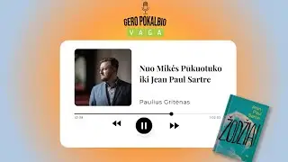 Nuo Mikės Pūkuotuko iki Jean Paul Sartre / P. Gritėnas / Tinklalaidė