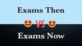 Then vs Now 😜🤗🤗 / Exams Then vs Exams Now