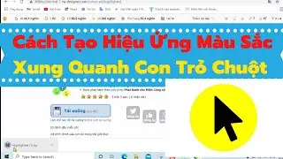 Thủ thuật máy tính - Cách tạo hiệu ứng màu sắc xung quanh con trỏ chuột