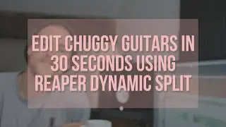 Reaper Daw Editing Tips // Comp Chop and Quantize Metal Guitars In 30 Seconds Using Dynamic Split