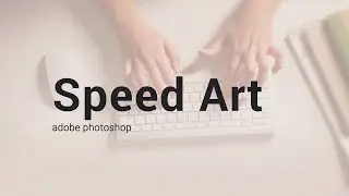 Speed Art adobe photoshop