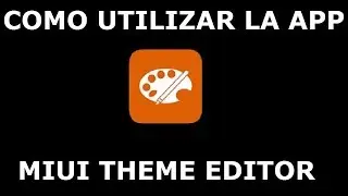 Tutorial | Cómo utilizar la app MIUI THEME EDITOR
