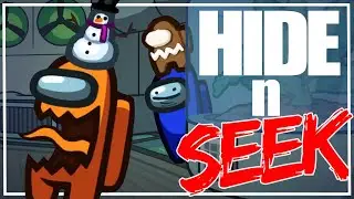 Come Out Wherever You Are! - Among Us: Hide n Seek