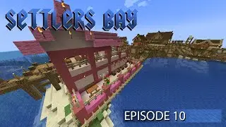 Minecraft - Settlers Bay Episode: 10 - Return to Settlers Bay