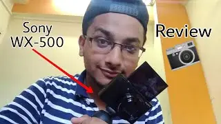 Sony WX-500 Vlogging Camera Review | Hindi |