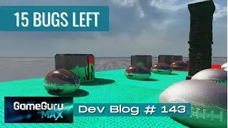GameGuru - Broadcast #143 - 15 Bugs Left