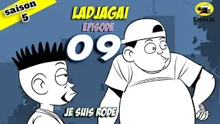 Ladjagaï épisode 09 je suis rodé