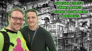 Special Guest: Hulk Artist Danny Earls! Marvel/DC Abandon Super Hero Trademark! Comics News/Reviews!