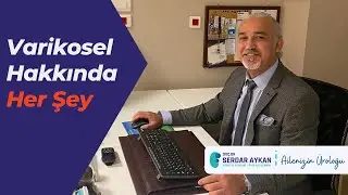 Varikosel Hakkında Bilinmesi Gerekenleri Konuştuk - Üroloji Uzmanı Doç. Dr. Serdar Aykan