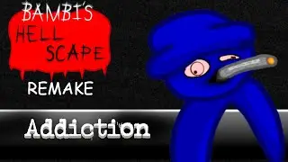 || Bambi's Hellscape REMAKE V2.7 || Addiction ||