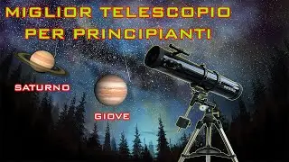 I migliori telescopi PER PRINCIPIANTI