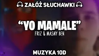 FRIZ x MASNY BEN - YO MAMALE [MUZYKA 10D]