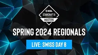 ESL SC2 Masters: Spring 2024 Regionals Day 8 - Europe & Americas