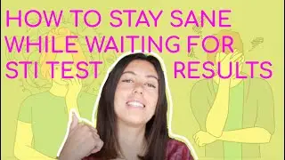 Just Got Tested for STIs... NOW WHAT???