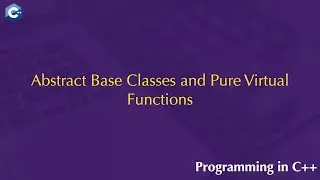 Abstract Base Classes and Pure Virtual Functions