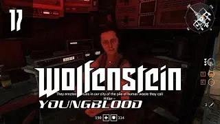 LET'S MAKE A QUICK TRIP BACK TO THE SEWERS | Ep. 17 | Wolfenstein: Youngblood