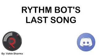 Discord Rythm Bot's Last Song | Vahin Sharma