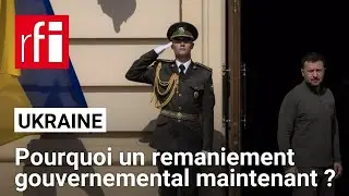 Ukraine : remanier en pleine guerre, bonne ou mauvaise stratégie ? • RFI