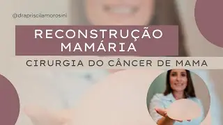 RECONSTRUÇÃO MAMÁRIA NO CÂNCER DE MAMA: expansor ou prótese?