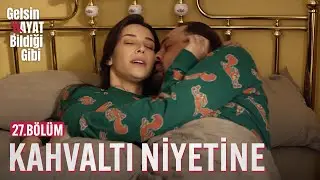 Afyonum Patlamadı Öpmeye Çalışıyorsun - Gelsin Hayat Bildiği Gibi (27.Bölüm)