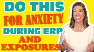How to Manage Anxiety during ERP & Exposures for OCD, Phobias & Anxiety  