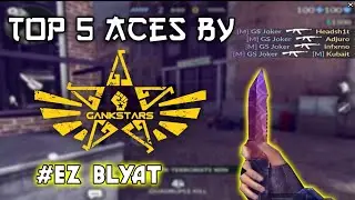 Top 5 Ace By Gankstars Players ! Op #1