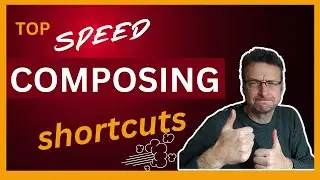 My Top Speed Composing Shortcuts