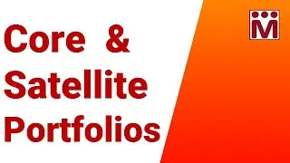 Core & Satellite Portfolios - Basics Explained