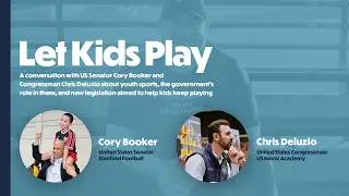 BONUS: Let Kids Play (with Senator Cory Booker and Representative Chris Deluzio)