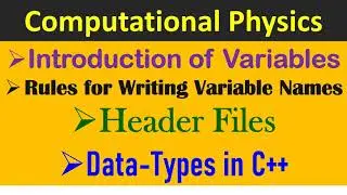 Introduction of Variables | Rules for Writing Variable Names | Header Files | Data-Types in C++