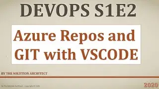 DevOps S01E2: Install and configure GIT on VSCode and Azure Repos on Azure DevOps