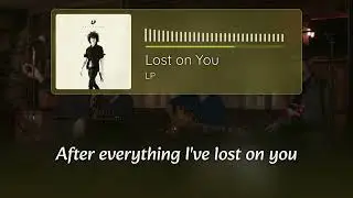 LP - Lost on You | Lyrics 4K