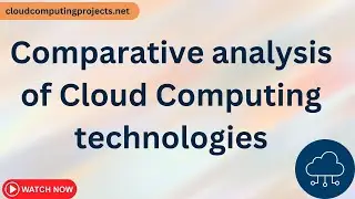 Comparative analysis of Cloud Computing technologies