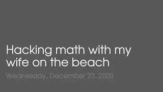 Day 5:  Playing Hookey, Going to the beach and hacking math with my wife
